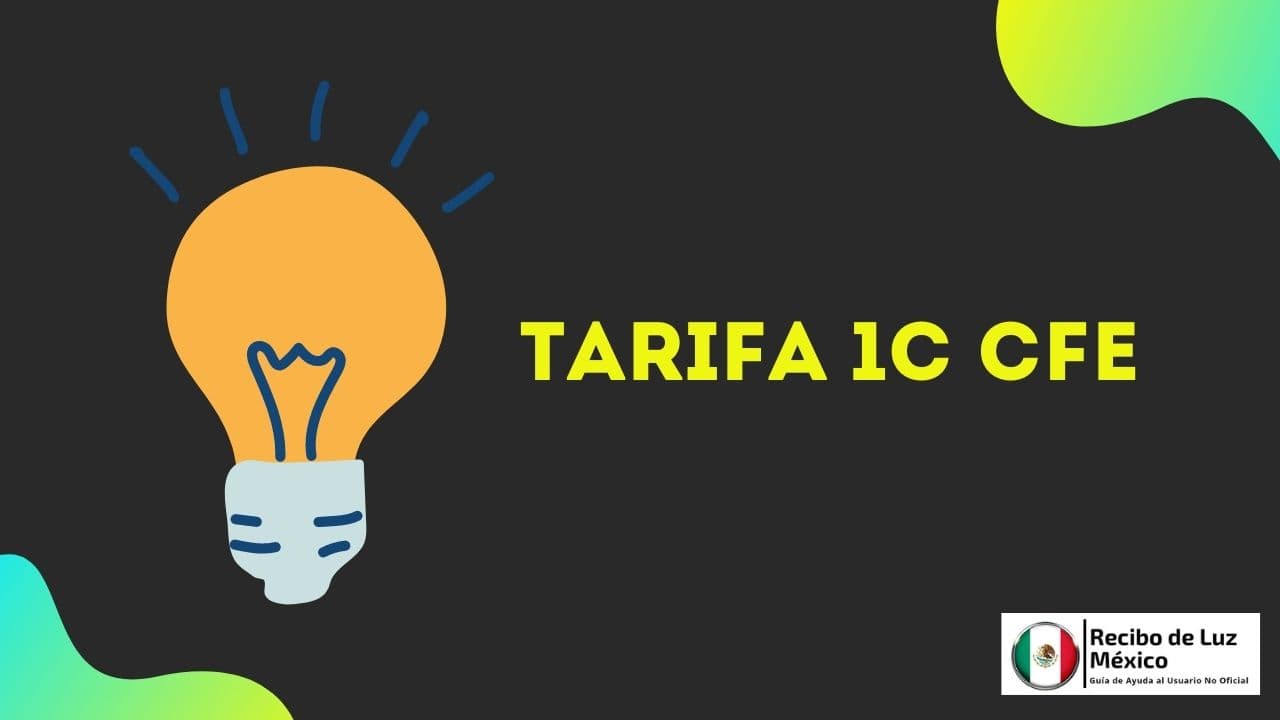 llᐈ Tarifa 1C CFE Qué es, Precios, Rangos 【 2024